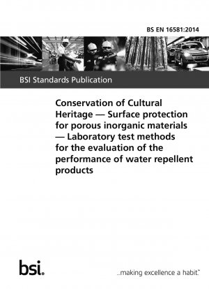 Erhaltung des kulturellen Erbes. Oberflächenschutz für poröse anorganische Materialien. Labortestmethoden zur Bewertung der Leistung wasserabweisender Produkte