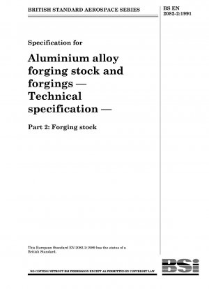 Spezifikation für Schmiedematerial und Schmiedeteile aus Aluminiumlegierungen – Technische Spezifikation – Teil 2: Schmiedematerial