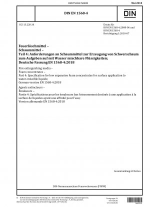 Feuerlöschmittel - Schaummittel - Teil 4: Spezifikation für Schwerschaummittel zur Oberflächenanwendung auf wassermischbaren Flüssigkeiten; Deutsche Fassung EN 1568-4:2018