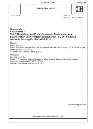 Kunststoffe – Epoxidharze – Teil 2: Herstellung von Prüfkörpern und Bestimmung der Eigenschaften vernetzter Epoxidharze (ISO 3673-2:2012); Deutsche Fassung EN ISO 3673-2:2012