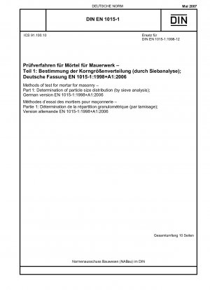 Prüfverfahren für Mauermörtel - Teil 1: Bestimmung der Partikelgrößenverteilung (mittels Siebanalyse); Deutsche Fassung EN 1015-1:1998+A1:2006