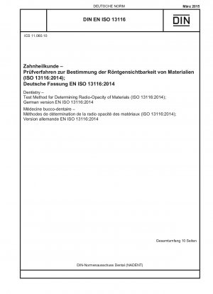 Zahnmedizin – Prüfverfahren zur Bestimmung der Strahlenundurchlässigkeit von Materialien (ISO 13116:2014); Deutsche Fassung EN ISO 13116:2014