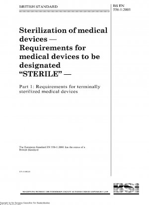 Sterilisation von Medizinprodukten – Anforderungen an Medizinprodukte, die als „STERIL“ gekennzeichnet werden müssen – Teil 1: Anforderungen an endsterilisierte Medizinprodukte