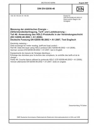 Strommessung – Datenaustausch für Zählerablesung, Tarif- und Laststeuerung – Teil 46: Datenverbindungsschicht unter Verwendung des HDLC-Protokolls (IEC 62056-46:2002 + A1:2006); Deutsche Fassung EN 62056-46:2002 + A1:2007, Text in Englisch