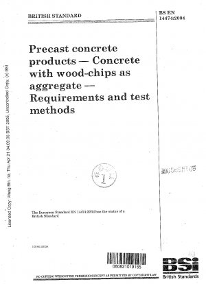 Betonfertigteile - Beton mit Holzspänen als Zuschlagstoff - Anforderungen und Prüfverfahren