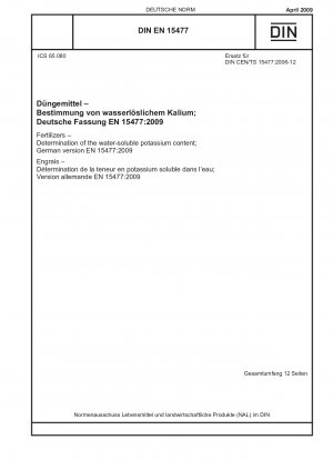 Düngemittel - Bestimmung des wasserlöslichen Kaliumgehalts; Englische Fassung der DIN EN 15477:2009-04