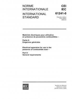 Elektrische Geräte zur Verwendung in der Nähe von brennbarem Staub – Teil 0: Allgemeine Anforderungen