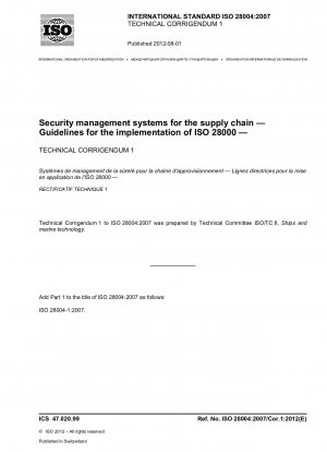 Sicherheitsmanagementsysteme für die Lieferkette – Leitfaden zur Umsetzung von ISO 28000 – Teil 1: Allgemeine Grundsätze; Technische Berichtigung 1