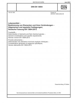 Lebensmittel - Bestimmung von Elementen und ihrer chemischen Spezies - Allgemeine Überlegungen und spezifische Anforderungen; Deutsche Fassung EN 13804:2013