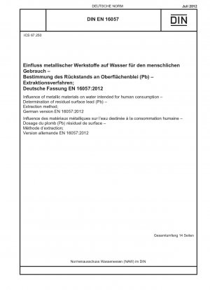Einfluss metallischer Materialien auf Wasser für den menschlichen Gebrauch - Bestimmung des restlichen Oberflächenbleis (Pb) - Extraktionsverfahren; Deutsche Fassung EN 16057:2012