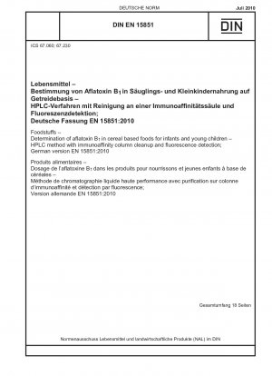 Lebensmittel - Bestimmung von Aflatoxin B<(Index)1> in Getreidenahrung für Säuglinge und Kleinkinder – HPLC-Methode mit Immunaffinitätssäulenreinigung und Fluoreszenzdetektion; Deutsche Fassung EN 15851:2010