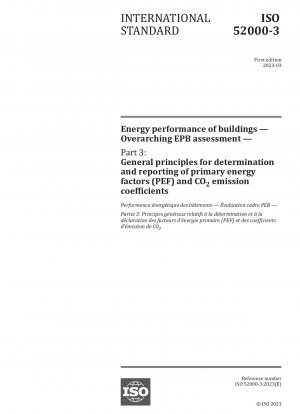 Energieleistung von Gebäuden – Übergreifende EPB-Bewertung – Teil 3: Allgemeine Grundsätze für die Bestimmung und Berichterstattung von Primärenergiefaktoren (PEF) und CO2-Emissionskoeffizienten