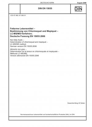 Nicht fetthaltige Lebensmittel - Bestimmung von Chlormequat und Mepiquat - LC-MS/MS-Methode; Deutsche Fassung EN 15055:2006