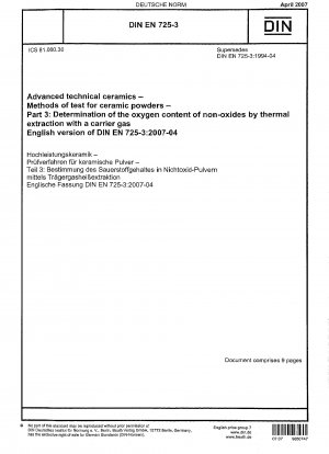Hochleistungskeramik - Prüfverfahren für keramische Pulver - Teil 3: Bestimmung des Sauerstoffgehalts von Nichtoxiden durch thermische Extraktion mit einem Trägergas; Englische Fassung der DIN EN 725-3:2007-04