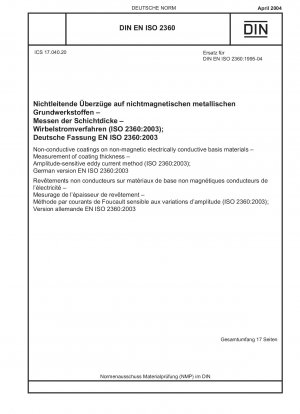 Nichtleitende Beschichtungen auf nichtmagnetischen elektrisch leitfähigen Basismaterialien - Messung der Schichtdicke - Amplitudenempfindliches Wirbelstromverfahren (ISO 2360:2003); Deutsche Fassung EN ISO 2360:2003