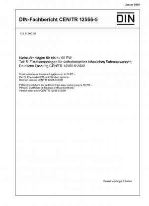 Kleine Abwasserbehandlungssysteme bis zu 50 EW – Teil 5: Filtersysteme für vorbehandeltes Abwasser; Deutsche Fassung CEN/TR 12566-5:2008