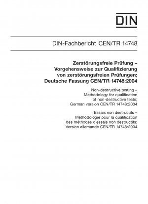 Zerstörungsfreie Prüfung – Methodik zur Qualifizierung zerstörungsfreier Prüfungen; Deutsche Fassung CEN/TR 14748:2004