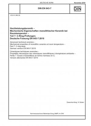 Hochleistungstechnische Keramik - Mechanische Eigenschaften monolithischer Keramik bei Raumtemperatur - Teil 7: C-Ring-Tests; Deutsche Fassung EN 843-7:2010