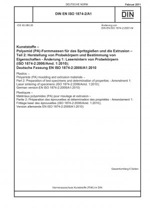 Kunststoffe - Form- und Extrusionswerkstoffe aus Polyamid (PA) - Teil 2: Vorbereitung von Prüfkörpern und Bestimmung der Eigenschaften - Änderung 1: Lasersintern von Prüfkörpern (ISO 1874-2:2006/Amd. 1:2010); Deutsche Fassung EN ISO 1874-2:2006/A1:2010)