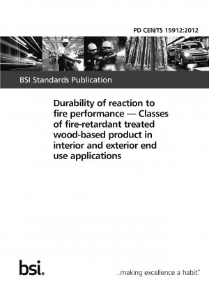 Dauerhaftigkeit des Brandverhaltens – Klassen feuerhemmend behandelter Holzprodukte für Endanwendungen im Innen- und Außenbereich