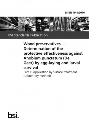 Holzschutzmittel. Bestimmung der Schutzwirkung gegen Anobium punctatum (De Geer) durch Eiablage und Larvenüberleben. Anwendung durch Oberflächenbehandlung (Labormethode)
