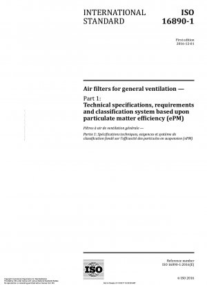 Luftfilter für die allgemeine Lüftung – Teil 1: Technische Spezifikationen, Anforderungen und Klassifizierungssystem basierend auf der Feinstaubeffizienz (ePM)