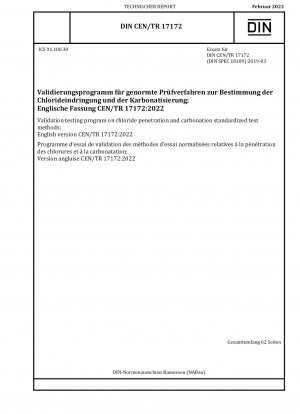 Validierungstestprogramm für standardisierte Testmethoden für Chloridpenetration und Karbonisierung; Englische Fassung CEN/TR 17172:2022