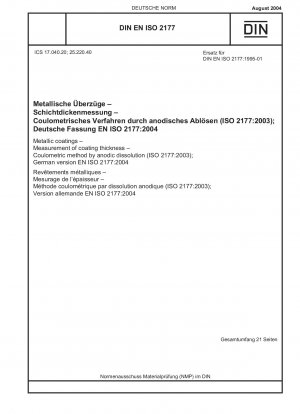 Metallische Beschichtungen - Messung der Schichtdicke - Coulometrisches Verfahren durch anodische Auflösung (ISO 2177:2003); Deutsche Fassung EN ISO 2177:2004
