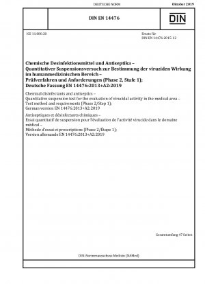Chemische Desinfektionsmittel und Antiseptika - Quantitativer Suspensionstest zur Bewertung der viruziden Wirkung im medizinischen Bereich - Testmethode und Anforderungen (Phase 2/Schritt 1); Deutsche Fassung EN 14476:2013+A2:2019