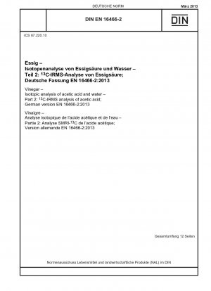 Essig - Isotopenanalyse von Essigsäure und Wasser - Teil 2: <(hoch)13>C-IRMS-Analyse von Essigsäure; Deutsche Fassung EN 16466-2:2013