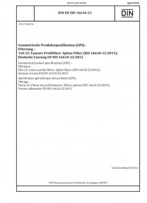 Geometrische Produktspezifikationen (GPS) – Filtration – Teil 22: Lineare Profilfilter: Spline-Filter (ISO 16610-22:2015); Deutsche Fassung EN ISO 16610-22:2015