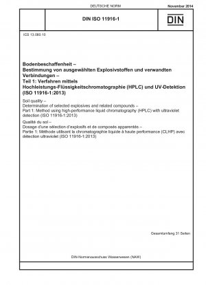 Bodenqualität – Bestimmung ausgewählter Sprengstoffe und verwandter Verbindungen – Teil 1: Verfahren mittels Hochleistungsflüssigkeitschromatographie (HPLC) mit Ultraviolettdetektion (ISO 11916-1:2013)