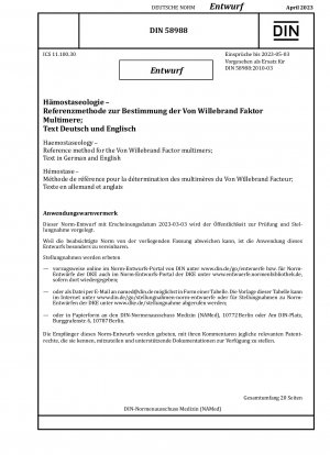 Hämostaseologie – Referenzmethode für die Von-Willebrand-Faktor-Multimere; Text in Deutsch und Englisch / Hinweis: Ausgabedatum 03.03.2023*Gedacht als Ersatz für DIN 58988 (2010-03).