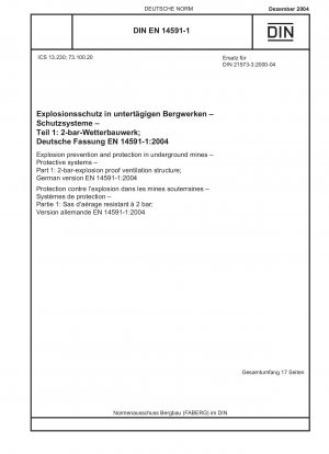 Explosionsverhütung und -schutz in Untertagebergwerken - Schutzsysteme - Teil 1: 2-bar-explosionsgeschützte Lüftungskonstruktion; Deutsche Fassung EN 14591-1:2004