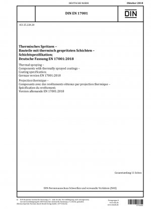 Thermisches Spritzen - Bauteile mit thermisch gespritzten Schichten - Beschichtungsspezifikation; Deutsche Fassung EN 17001:2018