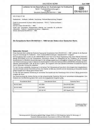 Leitfaden für die Beschaffung von Kraftwerksausrüstung – Teil 6-1: Turbinenhilfsgeräte; Entlüfter; Deutsche Fassung EN 45510-6-1:1998