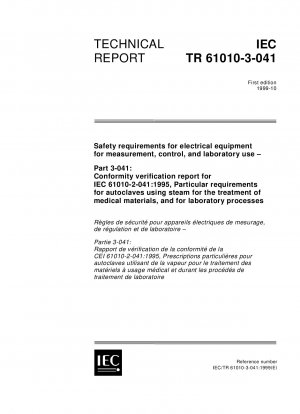Sicherheitsanforderungen für elektrische Geräte zur Messung, Steuerung und Labornutzung – Teil 3-041: Konformitätsverifizierungsbericht für IEC 61010-2-041:1995 – Besondere Anforderungen für Autoklaven, die Dampf zur Behandlung medizinischer Materialien verwenden, an