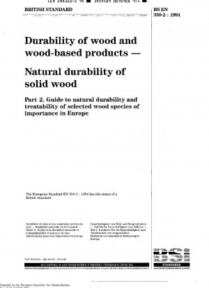 Dauerhaftigkeit von Holz und Holzprodukten – Natürliche Dauerhaftigkeit von Massivholz Teil 2: Leitfaden zur natürlichen Dauerhaftigkeit und Behandelbarkeit ausgewählter Holzarten von Bedeutung in Europa