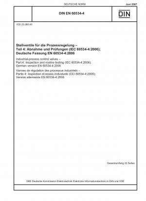 Regelventile für industrielle Prozesse - Teil 4: Inspektion und Routineprüfung (IEC 60534-4:2006); Deutsche Fassung EN 60534-4:2006