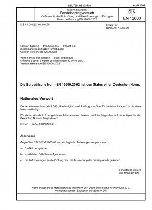 Glas im Bauwesen – Pendelversuche – Schlagversuchsverfahren und Klassifizierung für Flachglas; Deutsche Fassung EN 12600:2002