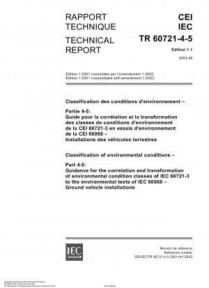 Klassifizierung von Umgebungsbedingungen – Teil 4-5: Anleitung für die Korrelation und Umwandlung der Umgebungsbedingungenklassen von IEC 60721-3 in die Umweltprüfungen von IEC 60068; Bodenfahrzeuginstallationen