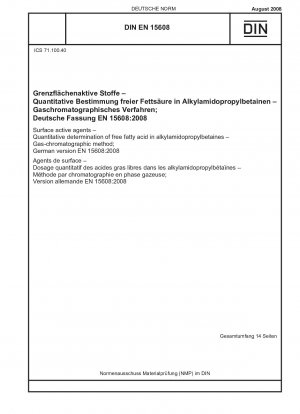 Oberflächenaktive Stoffe – Quantitative Bestimmung freier Fettsäuren in Alkylamidopropylbetainen – Gaschromatographisches Verfahren; Deutsche Fassung EN 15608:2008