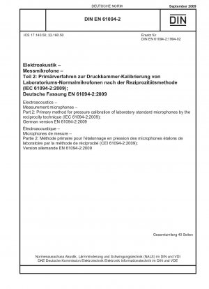 Elektroakustik - Messmikrofone - Teil 2: Primärverfahren zur Druckkalibrierung von Laborstandardmikrofonen nach der Reziprozitätstechnik (IEC 61094-2:2009); Deutsche Fassung EN 61094-2:2009