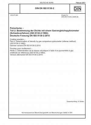 Beschichtungspulver - Teil 2: Bestimmung der Dichte mittels Gasvergleichspyknometer (Schiedsverfahren) (ISO 8130-2:1992); Deutsche Fassung EN ISO 8130-2:2010