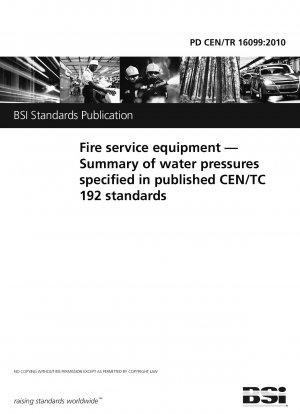 Feuerwehrausrüstung – Zusammenfassung der in den veröffentlichten CEN/TC 192-Normen angegebenen Wasserdrücke