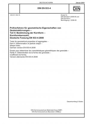 Prüfungen für geometrische Eigenschaften von Gesteinskörnungen - Teil 4: Bestimmung der Partikelform - Formindex; Deutsche Fassung EN 933-4:2008