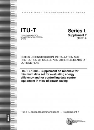 ITU-T L.1300 – Ergänzung zur Begründung eines Mindestdatensatzes zur Bewertung der Energieeffizienz und zur Steuerung von Rechenzentrumsgeräten im Hinblick auf Energieeinsparungen (Studiengruppe 5)