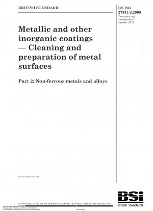 Metallische und andere anorganische Beschichtungen – Reinigung und Vorbereitung von Metalloberflächen Teil 2: Nichteisenmetalle und -legierungen