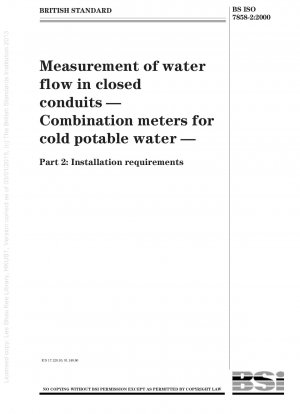 Messung des Wasserdurchflusses in geschlossenen Leitungen – Kombizähler für kaltes Trinkwasser – Teil 2: Installationsanforderungen
