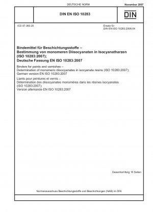 Bindemittel für Farben und Lacke - Bestimmung von monomeren Diisocyanaten in Isocyanatharzen (ISO 10283:2007); Deutsche Fassung EN ISO 10283:2007